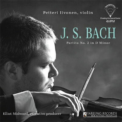 J.S.バッハ: 無伴奏パルティータ第2番／ペッテリ・イーヴォネン(ヴァイオリン) 