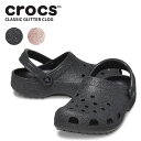 クロックス CROCS サンダル シューズ メンズ レディース クラシック グリッター クロッグ Classic Glitter Clog 男性 女性 男女兼用...