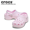 クロックス サンダル CROCS クラシック プラットフォーム パール クロッグ Classic Platform Pearl Clog レディース 女性 サン...