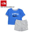 ＼タイムセール開催中／ザ・ノース フェイス THE NORTH FACE Kids’ Cotton Summer Set トドラー Tシャツ ショートパンツ セットアップ キッズ 子供 [CC]