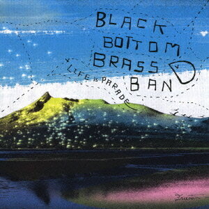 Life Is Parade[CD] [初回限定生産] / BLACK BOTTOM BRASS BAND