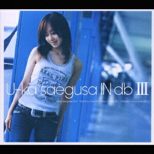 U-ka saegusa IN db III[CD] [通常盤] / 三枝夕夏 IN db