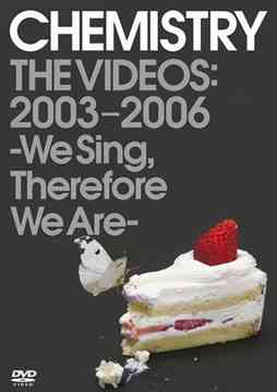 CHEMISTRY THE VIDEOS: 2003-2006 ～We Sing Therefore We Are～[DVD] / CHEMISTRY
