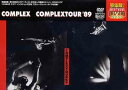 COMPLEX Tour 1989 DVD / COMPLEX