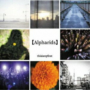 Alpharids[CD] / thisismyfirst