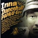 INNA DANCEHALL[CD] / PAPA U-Gee