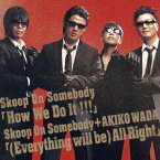 How We Do It!!!/(Everything Will Be) All Right[CD] / Skoop On Somebody