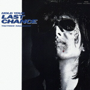 HOLD YOUR LAST CHANCE[CD] / 長渕 剛