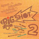 BIG SHOT 2 CD / オムニバス