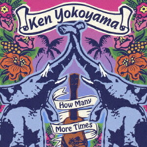 How Many More Times[CD] / Ken Yokoyama