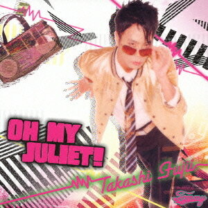 OH MY JULIET![CD] / 藤井隆