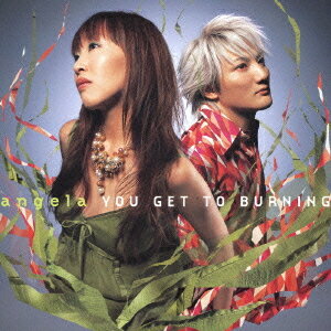 YOU GET TO BURNING[CD] / angela