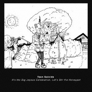 イッツ・ザ・ビッグ・ジョイアス・セレブレーション、レッツ・スター・ザ・ハニーポット[CD] / ティーン・スーサイド