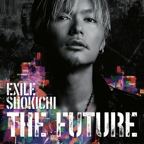 THE FUTURE[CD] [DVD付初回限定盤] / EXILE SHOKICHI