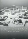 THE PROLIFIC WORLD of TOGO MURANO ARCHITECTURAL MODELS 本/雑誌 / TOGOMURANO/〔著〕 HiroshiMatsukuma/〔監修〕