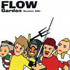 Garden～Summer Edit～[CD] / FLOW