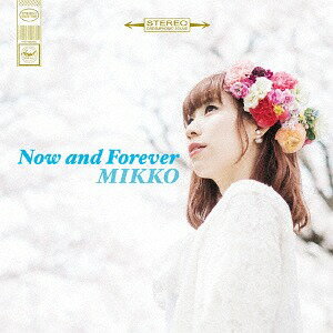 ナウ・アンド・フォーエヴァー[CD] / MIKKO