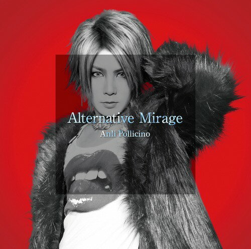 Alternative Mirage[CD] [初回プレス限定盤 -Type A-] / Anli Pollicino