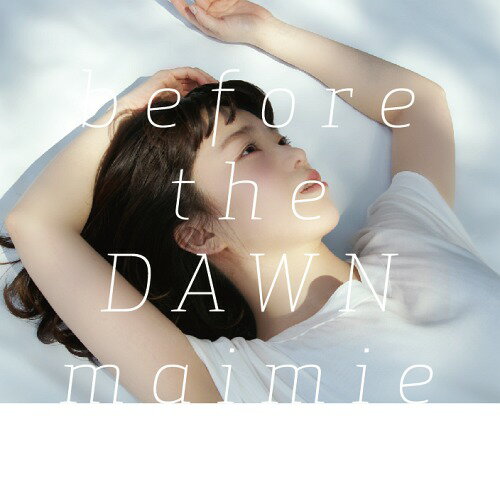 before the DAWN[CD] / maimie