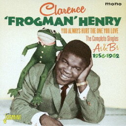 ユー・オールウェイズ・ハート・ザ・ワン・ユー・ラヴ 〈コンプリート・シングルス As & Bs 1956-1962〉[CD] / クラレンス・フロッグマン・ヘンリー