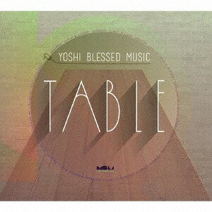 YOSHI BLESSED MUSIC presents ”TABLE”[CD] / オムニバス