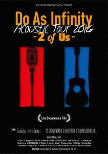 Do As Infinity Acoustic Tour 2016 -2 of Us- Live Documentary Film[Blu-ray] [Blu-ray+2CD] / Do As Infinity