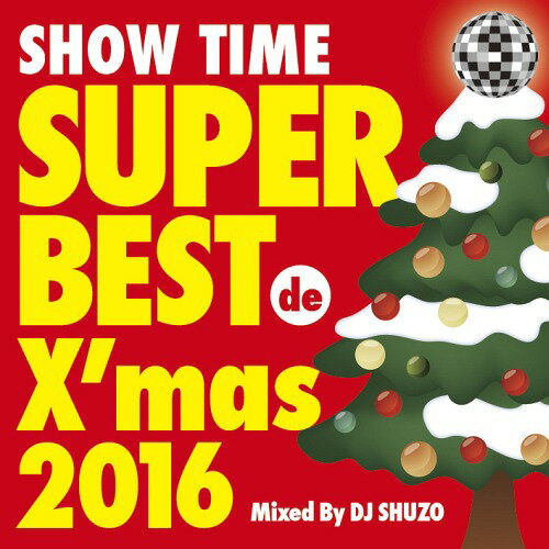 SHOW TIME SUPER BEST de Xmas 2016 Mixed By DJ SHU[CD] / V.A.