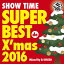SHOW TIME SUPER BEST de Xmas 2016 Mixed By DJ SHU[CD] / V.A.