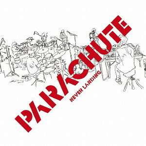 NEVER LANDING[CD] （ハイレゾ音源ダウンロードID封入） / PARACHUTE