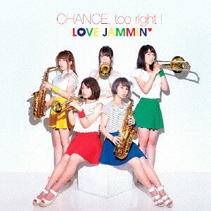 CHANCE too right ![CD] / LOVE JAMMIN’