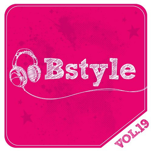 Bstyle vol.19[CD] / オムニバス