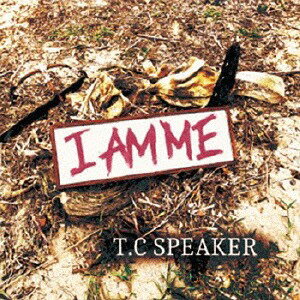 I AM ME[CD] / T.C SPEAKER