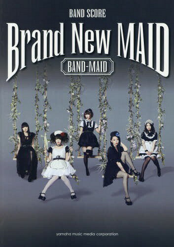 楽譜 バンドスコア BAND-MAID 『Brand New MAID』[本/雑誌] / ヤマハミュージックメディア