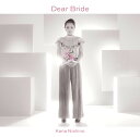 Dear Bride CD 通常盤 / 西野カナ