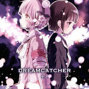 DREAMCATCHER (アニメver.) / ナノ