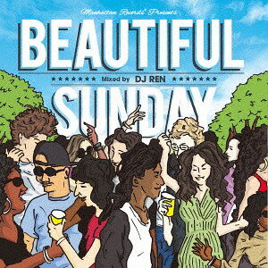 Manhattan Records presents ”Beautiful Sunday” mixed by DJ REN[CD] / DJ REN