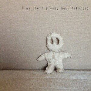 Tiny ghost[CD] / sleepy maki tokutaro