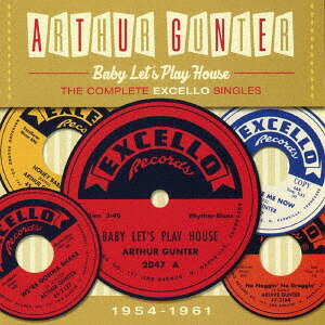 ベイビー・レッツ・プレイ・ハウス ＜ザ・コンプリート・エクセロ・シングルス 1954-1961＞[CD] / アーサー・ガンター