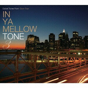 IN YA MELLOW TONE 3 GOON TRAX 10th Anniversary Edition[CD] [] / IjoX