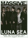 MASSIVE (マッシヴ) 生きざまを伝えるロックマガジン 本/雑誌 Vol.25 【表紙 巻頭】 LUNA SEA (SHINKO MUSIC MOOK) / シンコーミュージック エンタテイメント