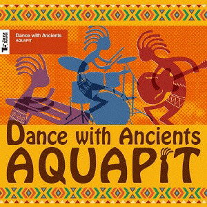 Dance With Ancients[CD] / AQUAPIT