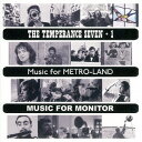 THE TEMPERANCE SEVEN + 1 MUSIC FOR METRO-LAND / MUSIC FOR MONITOR / テンパランス・セヴン