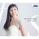 My favorite songs ―わたしのお気に入り―[CD] / 嘉目真木子 (ソプラノ)