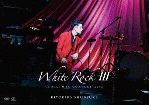 楽天ネオウィング 楽天市場店CHRISTMAS CONCERT 2016 「WHITE ROCK III」[DVD] / 清木場俊介