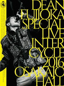 DEAN FUJIOKA Special Live 「InterCycle 2016」 at Osaka-Jo Hall[Blu-ray] / DEAN FUJIOKA