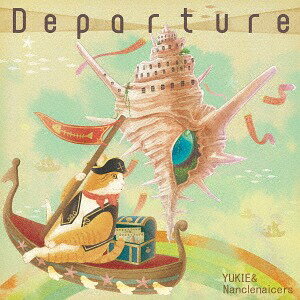 Departure[CD] / YUKIE & Nanclenaicers