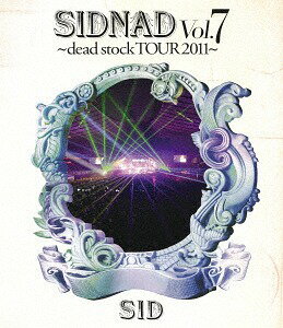 SIDNAD[Blu-ray] VOL.7-DEAD STOCK TOUR 2011- / シド