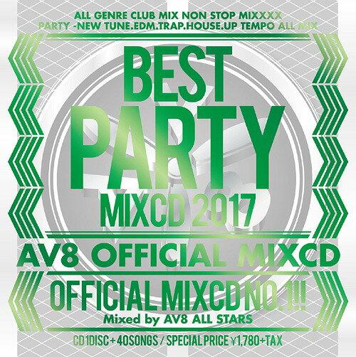BEST PARTY MIXCD 2017 -AV8 OFFICIAL MIXCD-[CD] / AV8 ALL STARS