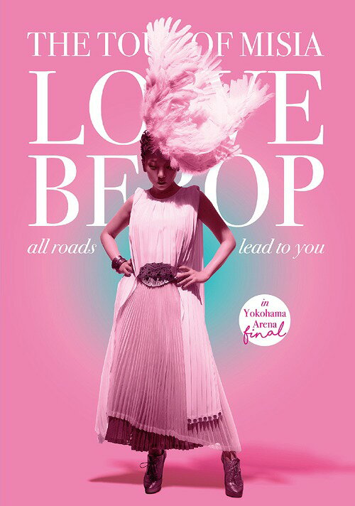 THE TOUR OF MISIA LOVE BEBOP all roads lead to you in YOKOHAMA ARENA Final[Blu-ray] [Blu-ray+CD/初回生産限定版] / MISIA