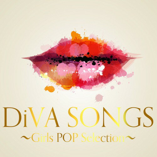 DiVA SONGS～Girls POP Selection～[CD] / オムニバス